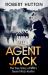 Agent Jack : The True Story of MI5's Secret Nazi Hunter