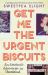 Get Me the Urgent Biscuits : An Assistant's Adventures in Theatreland