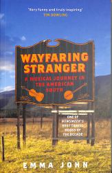 Wayfaring Stranger : A Musical Journey in the American South