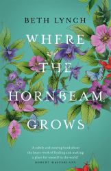 Where the Hornbeam Grows : A Journey in Search of a Garden