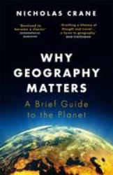 Why Geography Matters : A Brief Guide to the World