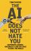 The AI Does Not Hate You : Superintelligence, Rationality and the Race to Save the World