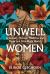 Unwell Women : A Journey Through Medicine and Myth in a Man-Made World
