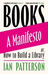 Books - a Manifesto : Or, How to Build a Library