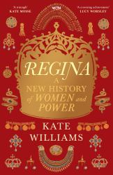 Regina : A New History of Women and Power