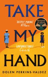 Take My Hand : The Inspiring and Unforgettable BBC Between the Covers Book Club Pick