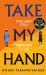 Take My Hand Take My Hand