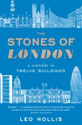 The Stones of London : A History in Twelve Buildings