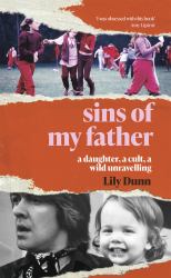 Sins of My Father : A Daughter, a Cult, a Wild Unravelling
