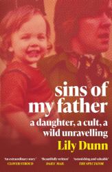 Sins of My Father : A Guardian Book of the Year 2022 - a Daughter, a Cult, a Wild Unravelling