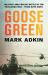 Goose Green : The First Crucial Battle of the Falklands War