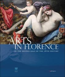 The Cinquecento in Florence. «Modern Manner» and Counter-Reformation. Catalogo Della Mostra (Firenze, 21 Settembre 2017-21 Gennaio 2018)
