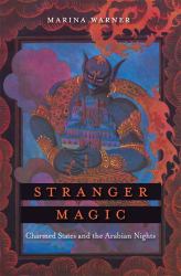 Stranger Magic : Charmed States and the Arabian Nights