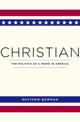 Christian : The Politics of a Word in America