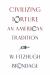 Civilizing Torture : An American Tradition