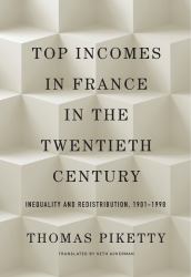 Top Incomes in France in the Twentieth Century : Inequality and Redistribution, 1901-1998