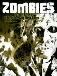 Zombies : The Truth Behind History's Terrifying Flesh-Eaters