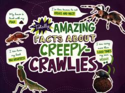 Totally Amazing Facts about Creepy-Crawlies