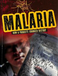 Malaria : How a Parasite Changed History