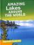 Amazing Lakes Around the World Amazing Lakes Around the World