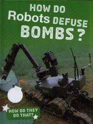 How Do Robots Defuse Bombs?