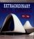 Extraordinary Buildings : The Science of How and Why They Were Built