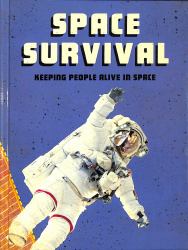 Space Survival : Keeping People Alive in Space