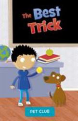 The Best Trick : A Pet Club Story