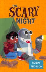 The Scary Night : A Robot and Rico Story