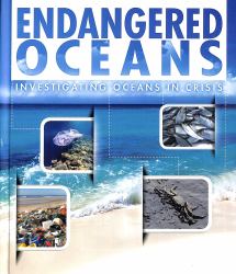 Endangered Oceans : Investigating Oceans in Crisis