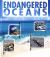 Endangered Oceans : Investigating Oceans in Crisis Endangered Oceans : Investigating Oceans in Crisis