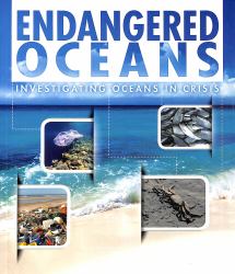 Endangered Oceans : Investigating Oceans in Crisis