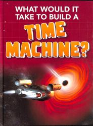 What Would It Take to Build a Time Machine?