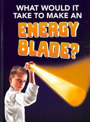 What Would It Take to Make an Energy Blade?