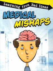 Medical Mishaps : Learning from Bad Ideas