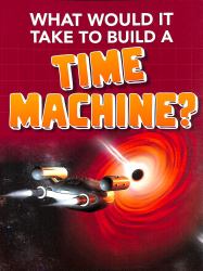 What Would It Take to Build a Time Machine?