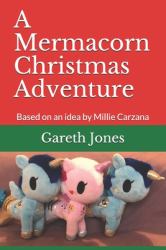 A Mermacorn Christmas Adventure : Based on an Idea by Millie Carzana