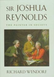 Sir Joshua Reynolds : The Painter in Society
