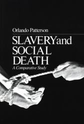 Slavery and Social Death : A Comparative Study