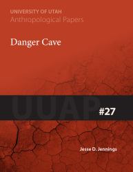 Danger Cave : Anthropological Papers Number 27