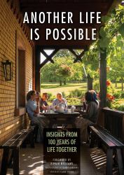 Another Life Is Possible : Insights from 100 Years of Life Together