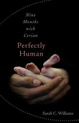 Perfectly Human : Nine Months with Cerian