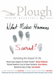Plough Quarterly No. 10 : What Makes Humans Sacred?