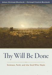 Thy Will Be Done : Sickness, Faith, and the God Who Heals