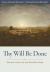 Thy Will Be Done : Sickness, Faith, and the God Who Heals Thy Will Be Done : Sickness, Faith, and the God Who Heals