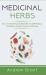 Medicinal Herbs : How to Create Natural Remedies for Self Healing. a Guide for Anxiety, Insomnia and Stress
