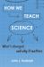 How We Teach Science : What's Changed, and Why It Matters