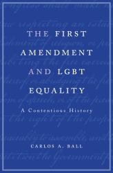 First Amendment and LGBT Equality : A Contentious History
