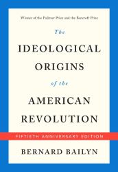 Ideological Origins of the American Revolution : Fiftieth Anniversary Edition