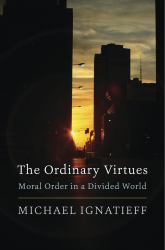 The Ordinary Virtues : Moral Order in a Divided World